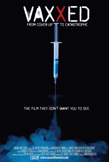 Vaxxed: From Cover-Up to Catastrophe (2016)